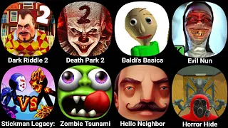 Dark Riddle 2,Death Park 2,Baldi's Basics Classic,Evil Nun,Stickman Legacy Giant War,Hello Neighbor