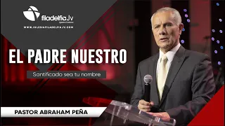 Santificado sea tu Nombre - Abraham Peña - El Padre Nuestro