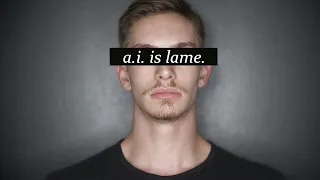 a.i. is lame.