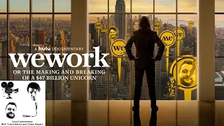 Docu-Commentary: WeWork: Or The Making & Breaking Of A $47BN Unicorn