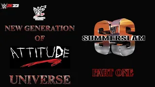 WWE2K23 New Generation of ATTITUDE Universe: SUMMERSLAM (Part One)