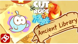 Cut the Rope: Magic - Ancient Library (By ZeptoLab) - 3 Star Walkthrough