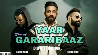 YAAR GRARIBAAZ | KARAN AUJLA | DILPREET DHILLON | SHREE BRAR | LATEST PUNJABI SONGS 2018