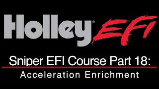 Holley Sniper EFI Training Part 18: Acceleration Enrichment | Evans Performance Academy