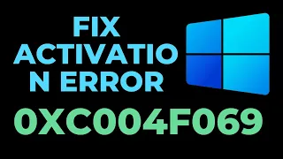 How To Fix Activation Error 0xc004f069 in Windows 10