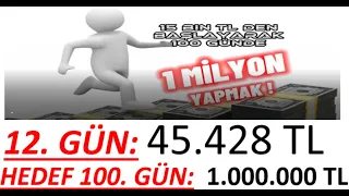 12. GÜN - 100 GÜNDE 15 BİN TL' DEN BAŞLAYIP MİLYONER OLMAK!!! - 100 GÜNDE PORTFÖYÜ 1 MİLYON YAPMAK!!