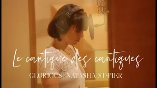 Glorious X Natasha St-Pier - Le Cantique des cantiques