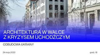 Architektura w walce z kryzysem uchodźczym | odbudowa Ukrainy