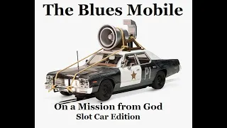 The Blues Mobile on a Mission from God - Slot Car Edition