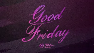 Good Friday 2021- NCC Full Service