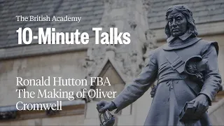 The making of Oliver Cromwell | 10-Minute Talks | The British Academy