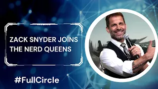 Zack Snyder Joins The Nerd Queens! #FullCircle #AFSP