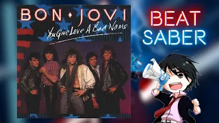 Beat Saber - You Give Love A Bad Name - Bon Jovi