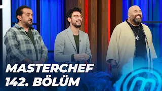 MASTERCHEF TÜRKİYE 142. BÖLÜM