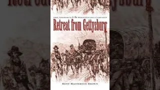 Retreat From Gettysburg- with Kent Masterson Brown