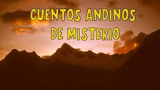 CUENTOS ANDINOS DE MISTERIO Y DE APARICIONES