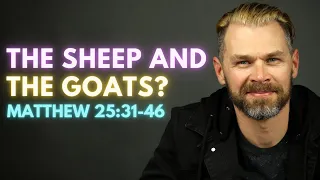 The Sheep and the Goats | MATTHEW 25:31-46