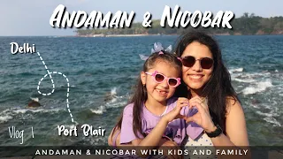 Andaman and Nicobar Islands | Arriving in Port Blair | Traveling with Family & Kids | Vlog 1