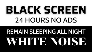 White Noise Black Screen ⚪⬛ • No ads - 24 hours • Perfect Sleep Aid & Remain Sleeping All Night