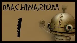 Machinarium / Машинариум - Прохождение игры на русском [#1] | PC