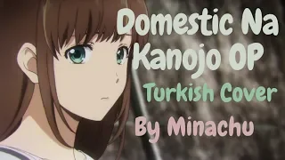 Domestic Na Kanojo OP - Kawaki wo Ameku (Turkish Cover by Minachu)