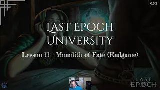 Last Epoch University - Lesson 11 - The Monolith of Fate (Endgame) (0.8.2D)