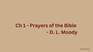 Ch 1 - Prayers of the Bible - Prevailing Prayer Audio Book  - D. L. Moody