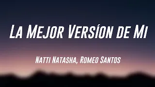 La Mejor Versíon de Mi - Natti Natasha, Romeo Santos (Lyrics) 💦