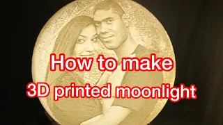 How to make photo moon lamp with a text at the back using 3D printer in 2021