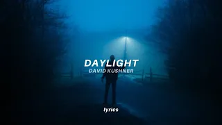 David Kushner - Daylight (lyrics) tiktok song | "oh I love it and I hate it at the same time"