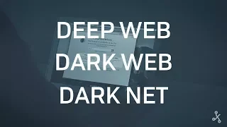 Deep Web, Dark Web y Dark Net: ¿Qué es cada una?