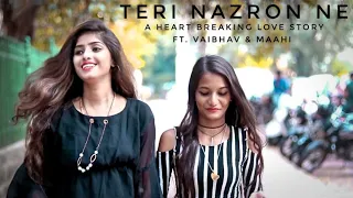 Teri Nazron Ne Kuch Aisa Jadoo Kiya | ft. Vaibhav & Maahi | Heart Breaking Love Story