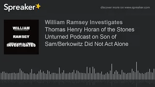 Thomas Henry Horan of the Stones Unturned Podcast on Son of Sam/Berkowitz Did Not Act Alone