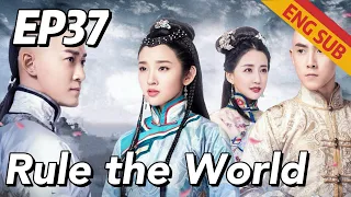 [Historical Romance] Rule the World EP37 | Starring: Raymond Lam, Tang Yixin | ENG SUB
