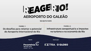Desafios e oportunidades para o Aeroporto do Galeão | REAGE, RIO!