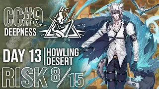 CC#9 Deepness Day 13 Howling Desert | RISK 8 & MAX RISK | Arknights