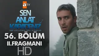 Sen Anlat Karadeniz 56. Bölüm 2. Fragmanı