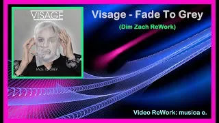 Visage - Fade To Grey (Dim Zach ReWork) (Video ReWork musica e.)