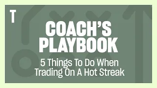 LIVE: 5 Things To Do When Trading On A Hot Streak! The Coach's Playbook!