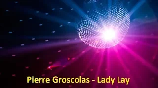 Pierre Groscolas - Lady Lay (Lyrics)