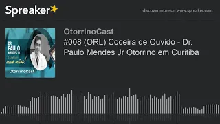 Como parar com a Coceira de Ouvido - Dr. Paulo Mendes Jr Otorrino em Curitiba