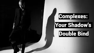 Complexes: Your Shadow’s Double Bind (Internal Rhetoric)