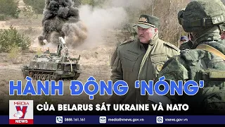 Đồng minh của Nga hành động ‘nóng’ sát vách Ukraine và NATO - VNews