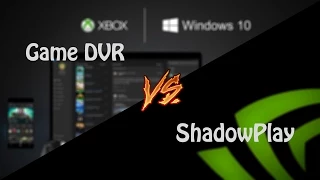 Windows Game DVR vs Nvidia Shadowplay