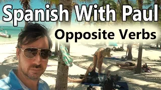 Opposite Spanish Verbs: "Antonyms"