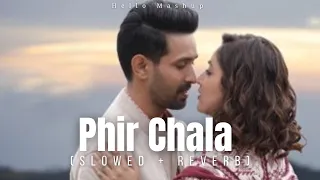 Phir Chala  (Slowed + Reverb) | Payal Dev | Jubin Nautiyal Hello Mashup