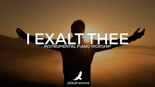 I EXALT THEE / PIANO WORSHIP INSTRUMENTAL