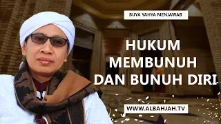 Hukum Membunuh dan Bunuh Diri | Buya Yahya Menjawab