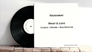 Haddaway - What Is Love Slowed + Reverb + Bass Boosted