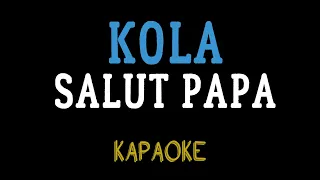 KOLA - Salut papa (мінусовка, караоке, мінус, інструментал)